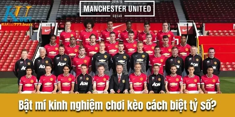 Kèo cách biệt tỷ số - Tổng hợp những loại kèo phổ biến Bật mí kinh nghiệm chơi kèo cách biệt tỷ số hiệu quả từ cao thủ