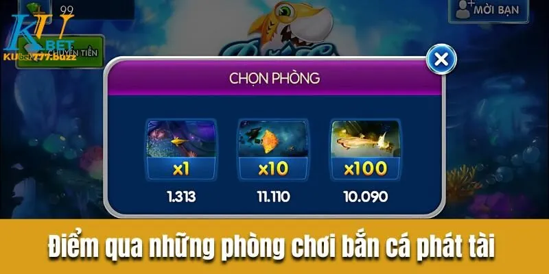 Bắn cá phát tài - Điểm đến hấp dẫn, tỷ lệ săn thưởng khủng Điểm qua những phòng chơi phổ biến tại bắn cá phát tài