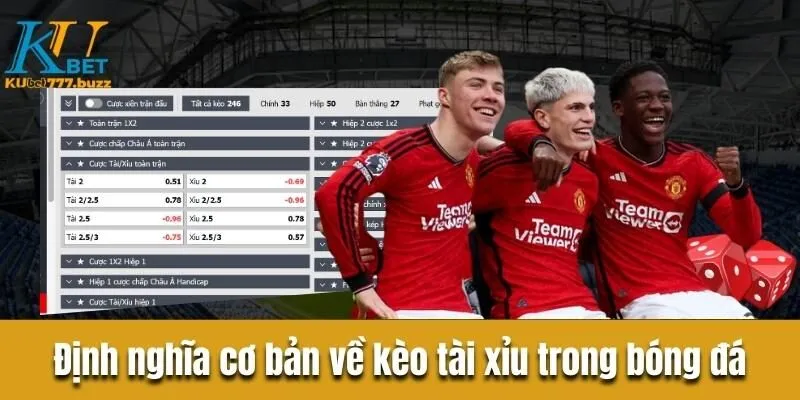 Tất tần tận về kèo tài xỉu trong bóng đá mà tân thủ cần biết Định nghĩa cơ bản về kèo tài xỉu trong bóng đá