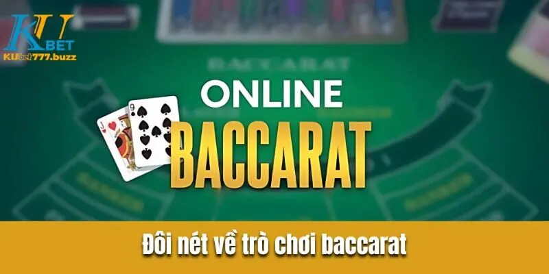 Bài Baccarat Kubet777 - Sân Chơi Đẳng Cấp Hàng Đầu Hiện Nay Đôi nét về trò chơi baccarat
