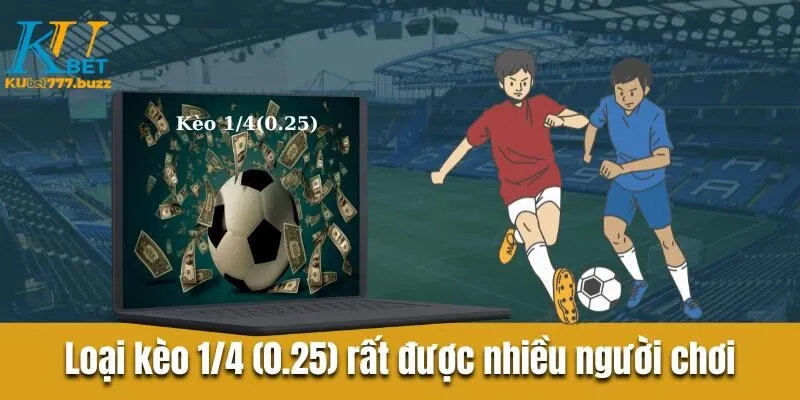 Tổng quan về kèo châu Á dễ hiểu từ chuyên gia Kubet777 Loại kèo 1/4 (0.25) rất được nhiều người chơi