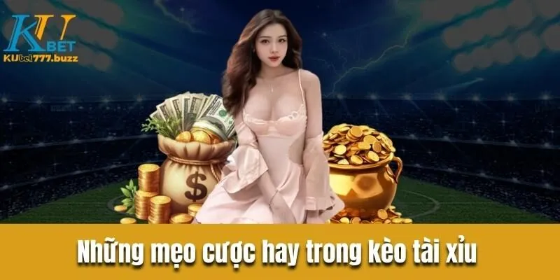 Tất tần tận về kèo tài xỉu trong bóng đá mà tân thủ cần biết Những mẹo cược hay trong kèo tài xỉu mà anh em nên biết